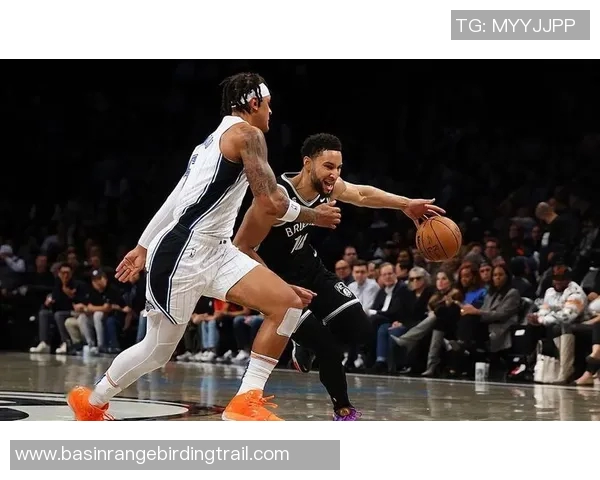 篮网与魔术三节较量精彩纷呈球员表现引人瞩目